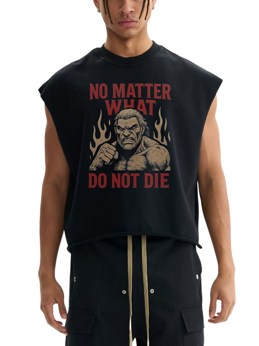 Tank Top - NO MATTER WHAT, DO NOT DIE
