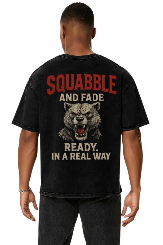 SQUABBLE AND FADE READY: IN A REAL WAY