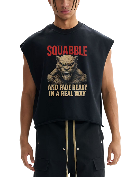 Tank Top - SQUABBLE AND FADE RADY, IN A REAL WAY